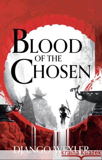 Blood of the Chosen Django Wexler 9781788543248 Bloomsbury Publishing PLC