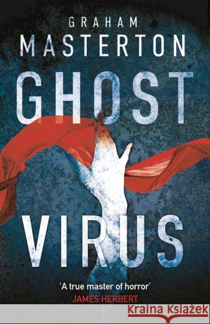 Ghost Virus: The must-read horror to keep you up all night and part of a chilling series for 2025 Graham Masterton 9781788545044 Bloomsbury Publishing PLC
