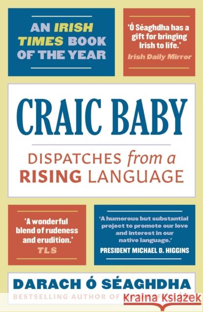 Craic Baby: Dispatches from a Rising Language Darach O 9781788545266 Bloomsbury Publishing PLC