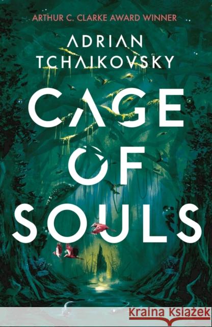 Cage of Souls: Shortlisted for the Arthur C. Clarke Award 2020 Adrian Tchaikovsky 9781788547383 Bloomsbury Publishing PLC