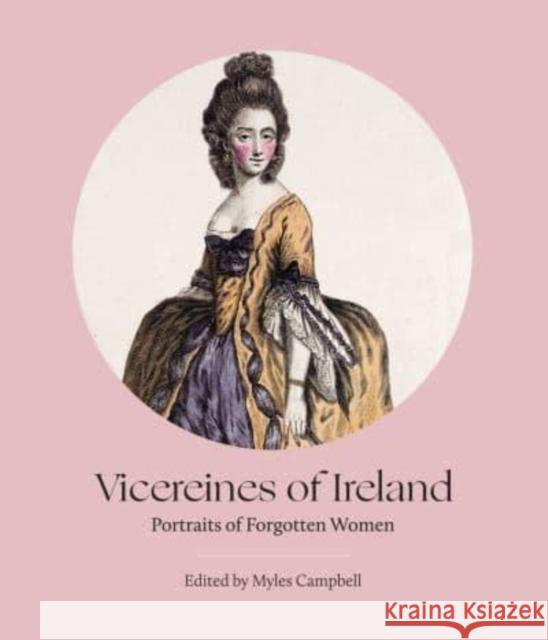 Vicereines of Ireland: Portraits of Forgotten Women  9781788550062 Irish Academic Press Ltd