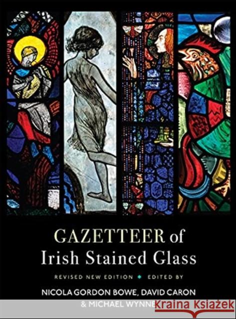 Gazetteer of Irish Stained Glass: Revised New Edition David Caron 9781788551298 Irish Academic Press