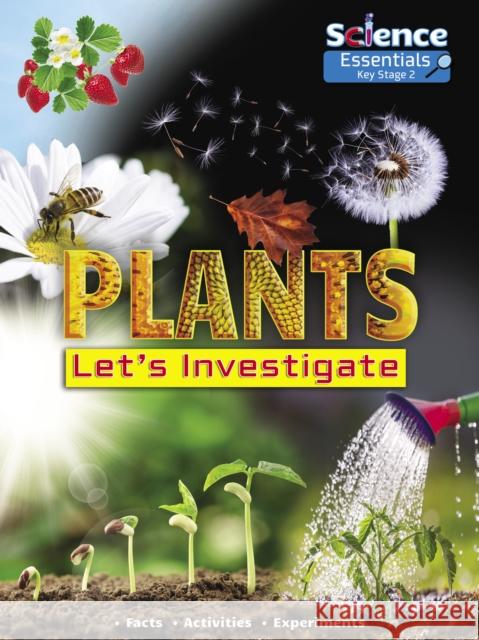 Plants: Let's Investigate Facts Activities Experiments Ruth Owen 9781788560320 Ruby Tuesday Books Ltd