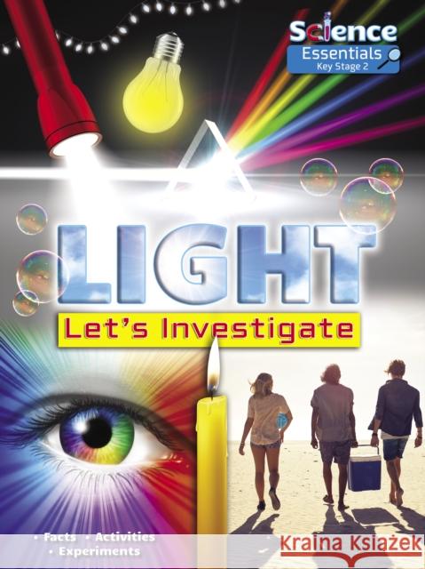 Light: Let's Investigate Facts, Activities, Experiments Ruth Owen 9781788560429 Ruby Tuesday Books Ltd