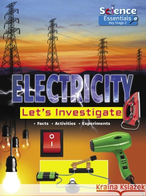 Electricity: Let's Investigate, Facts, Activities, Experiments Ruth Owen 9781788560436 Ruby Tuesday Books Ltd