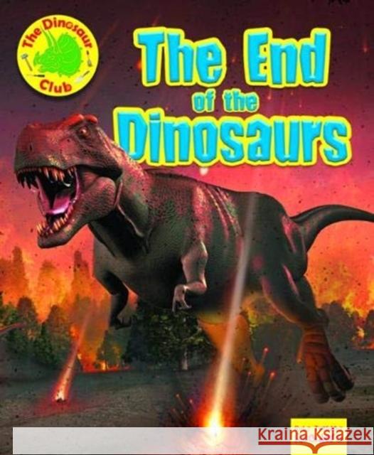 The End of the Dinosaur Ruth Owen 9781788560870 Ruby Tuesday Books Ltd