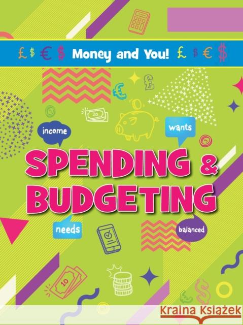 Spending & Budgeting Joanne Bell 9781788563406