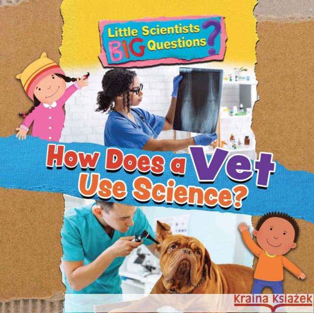 How Does a Vet Use Science? Ruth Owen 9781788564267