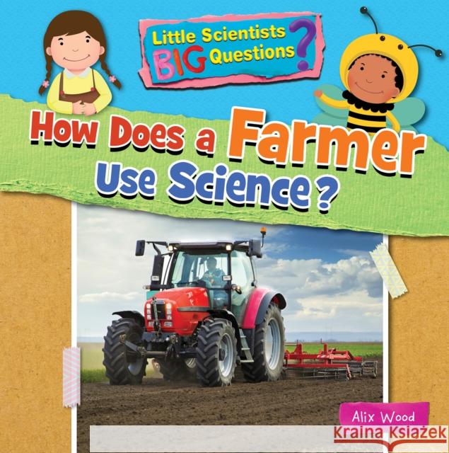 How Does a Farmer Use Science? Ruth Owen 9781788564298 Ruby Tuesday Books Ltd