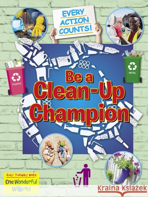 Be A Clean-Up Champion Ruth Owen 9781788564427