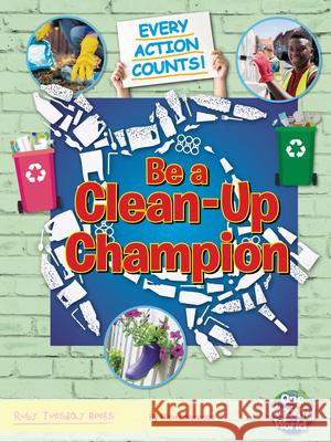 Be a Clean-Up Champion Ellen Lawrence 9781788564809 Ruby Tuesday Books