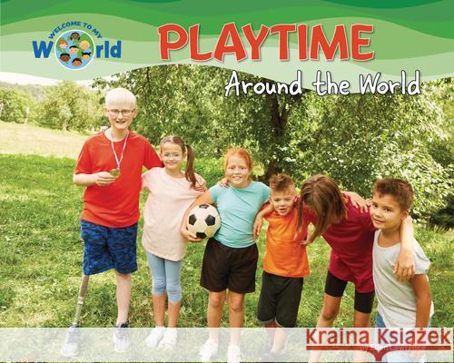 Playtime Around the World Ellen Lawrence 9781788565462 Ruby Tuesday Books