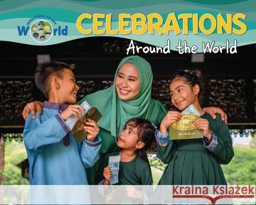 Celebrations Around the World Ellen Lawrence 9781788565509 Ruby Tuesday Books