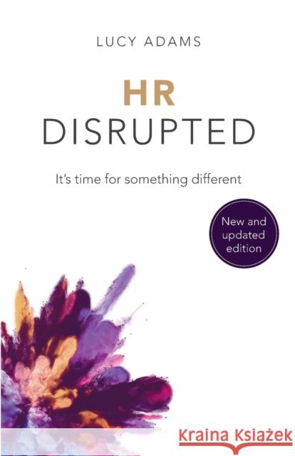 HR Disrupted: It’s time for something different (2nd Edition) Lucy Adams 9781788602112