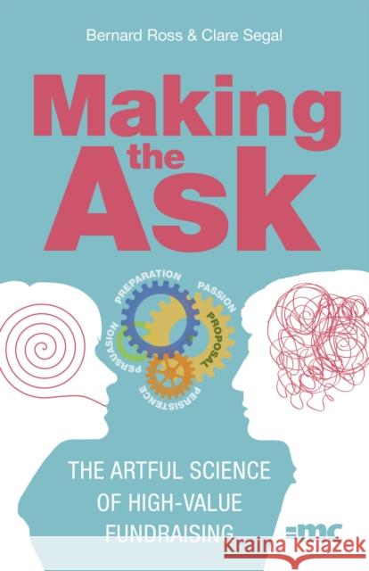 Making the Ask: The artful science of high-value fundraising Clare Segal 9781788602372 Practical Inspiration Publishing