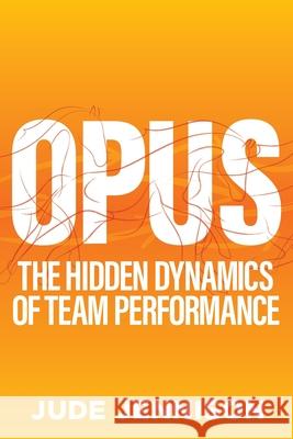 Opus: The Magic of Brilliant Teamwork Jude Jennison 9781788602600 Practical Inspiration Publishing