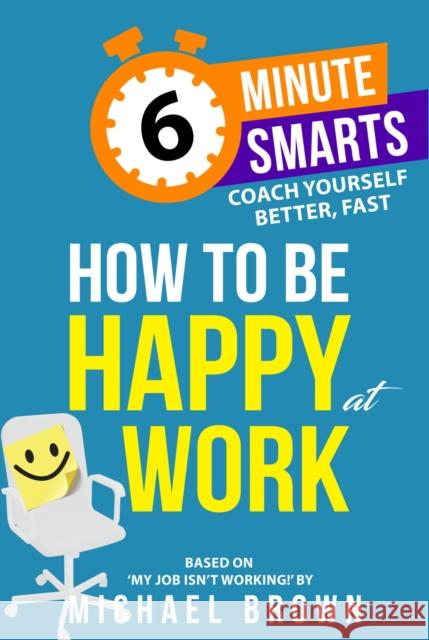 How to be Happy at Work Michael Brown 9781788606677 Practical Inspiration Publishing