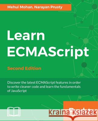 Learn ECMAScript - Second Edition Mohan, Mehul 9781788620062 Packt Publishing