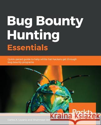 Bug Bounty Hunting Essentials Carlos a. Lozano Shahmeer Amir 9781788626897 Packt Publishing