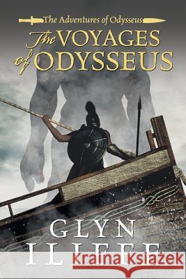 The Voyage of Odysseus Glyn Iliffe 9781788631549