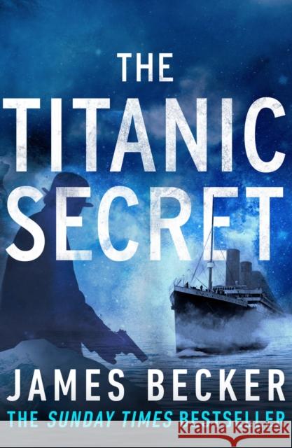 The Titanic Secret James Becker   9781788633789 Canelo