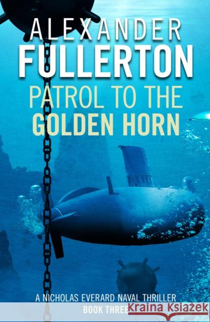 Patrol to the Golden Horn Alexander Fullerton   9781788634106