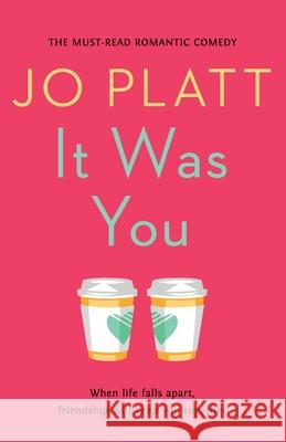 It Was You: The Must-Read Romantic Comedy Jo Platt 9781788637350