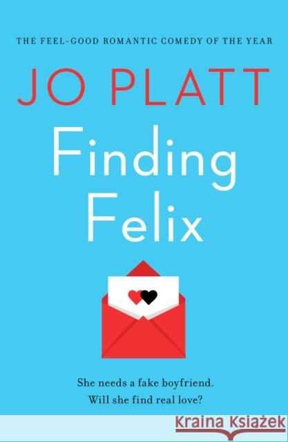 Finding Felix: The feel-good romantic comedy of the year! Jo Platt 9781788638036