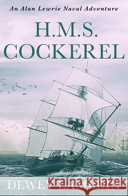 H.M.S. Cockerel Dewey Lambdin 9781788638227