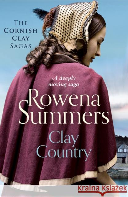 Clay Country: A deeply moving saga Rowena Summers 9781788638494 Canelo