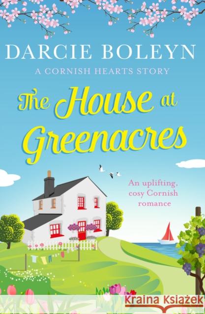 The House at Greenacres: An uplifting, cosy Cornish romance Darcie Boleyn 9781788638517 Canelo