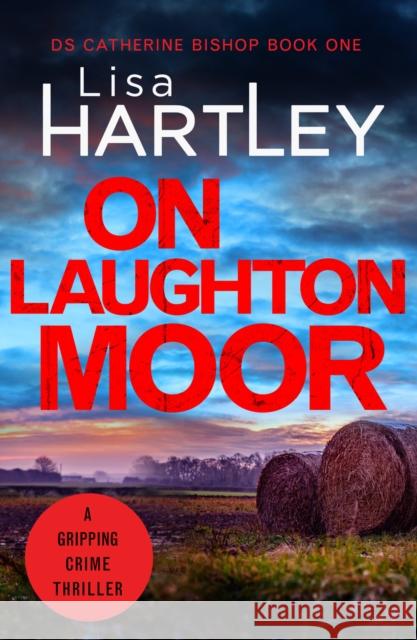 On Laughton Moor: A gripping crime thriller Lisa Hartley 9781788639866 Canelo