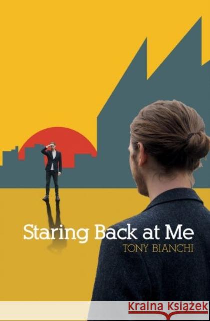 Staring Back at Me Tony Bianchi 9781788640107