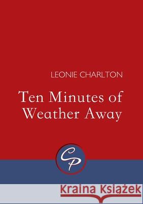 Ten Minutes of Weather Away Leonie Charlton 9781788640749