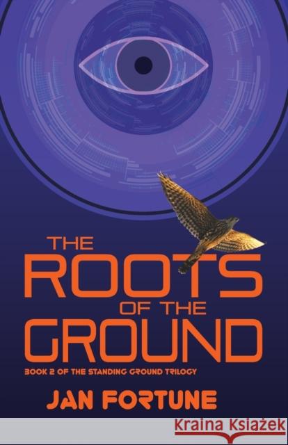 The Roots on the Ground: The Standing Ground Trilogy Book 2 Jan Fortune 9781788641197