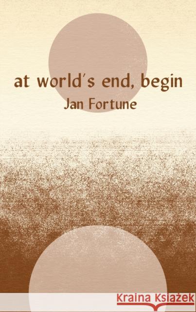 At World's End, Begin Jan Fortune 9781788641371 Cinnamon Press