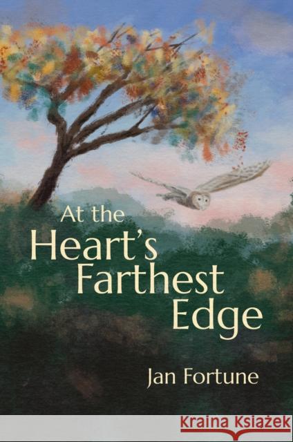 At the Heart’s Farthest Edge Jan Fortune 9781788641937