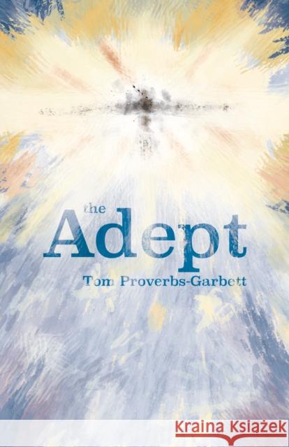 The Adept Tom Proverbs-Garbett 9781788648721