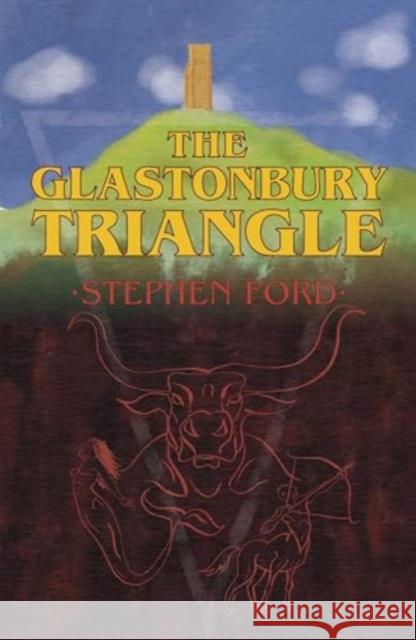 The Glastonbury Triangle Stephen Ford 9781788648912 Cinnamon Press