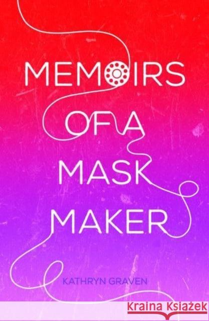 Memoirs of a Mask Maker Kathryn Graven 9781788649544