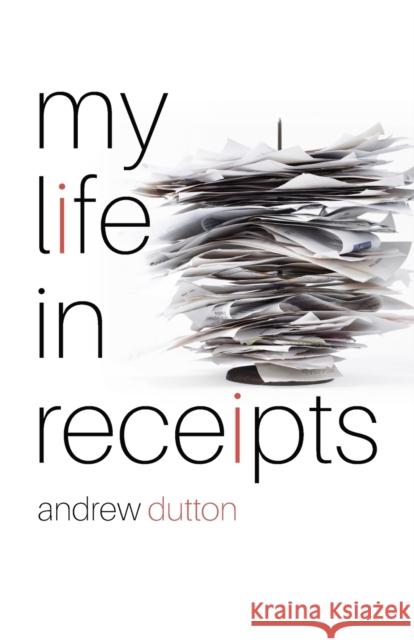 My Life in Receipts Andrew Dutton 9781788649834 Cinnamon Press