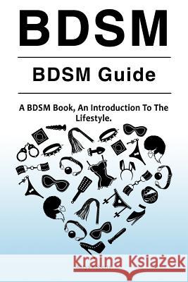 BDSM. BDSM Guide. A BDSM Book, An Introduction To The Lifestyle Roberts, Katya 9781788650182 Zoodoo Publishing Bdsm