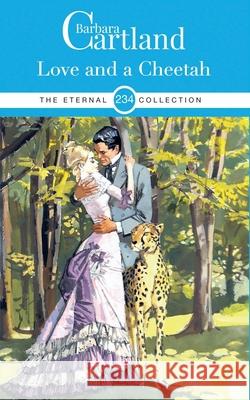 234. Love and The Cheetah Barbara Cartland 9781788672504 Barbara Cartland