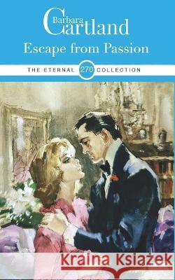 270. Escape from Passion Barbara Cartland 9781788674508 Barbara Cartland