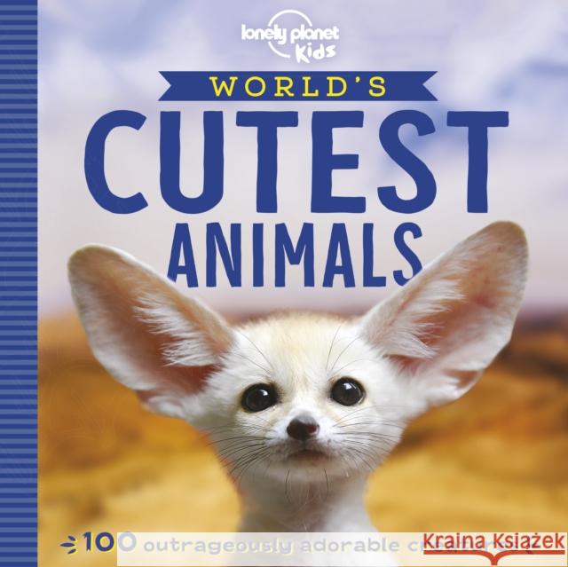 Lonely Planet Kids World's Cutest Animals Anna Poon 9781788681247