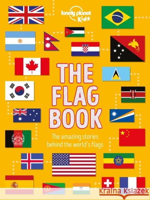 Lonely Planet Kids The Flag Book Moira Butterfield 9781788683098