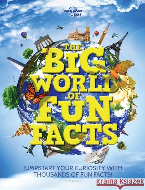 Lonely Planet Kids The Big World of Fun Facts H.W. Poole 9781788683326