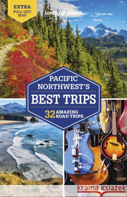 Lonely Planet Pacific Northwest's Best Trips Brendan Sainsbury 9781788683623 Lonely Planet Global Limited
