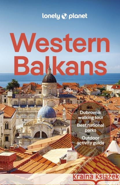 Lonely Planet Western Balkans Lonely Planet 9781788683920 Lonely Planet Global Limited