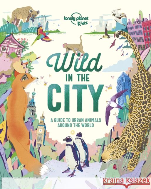 Lonely Planet Kids Wild In The City Kate Baker 9781788684903